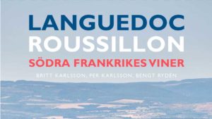 “Languedoc-Roussillon, södra Frankrikes viner”, av Britt Karlsson, Bengt Rydén, Per Karlsson